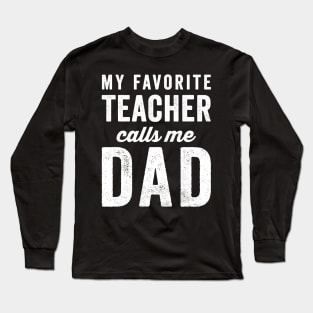 Mens My Favorite Teacher Calls Me Dad Fathers Day Top Long Sleeve T-Shirt